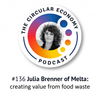 Circular Economy Podcast - artwork for episode 136 with Julia Brenner of Melta